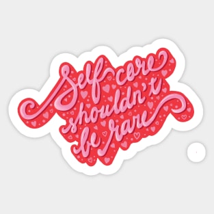 self care shouldn't be rare Sticker